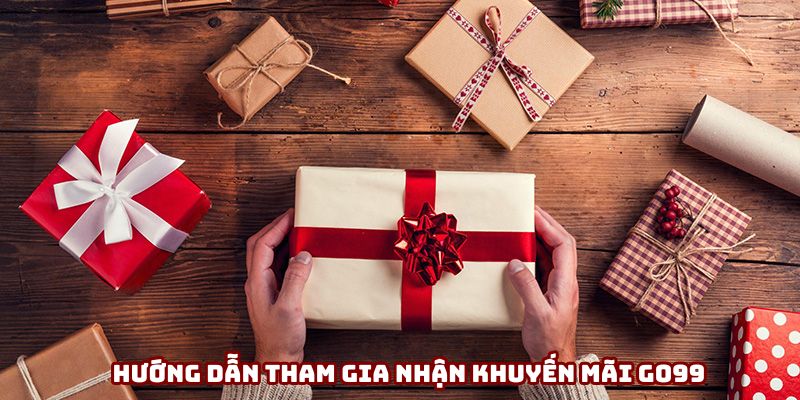 Hướng dẫn tham gia nhận khuyến mãi Go99