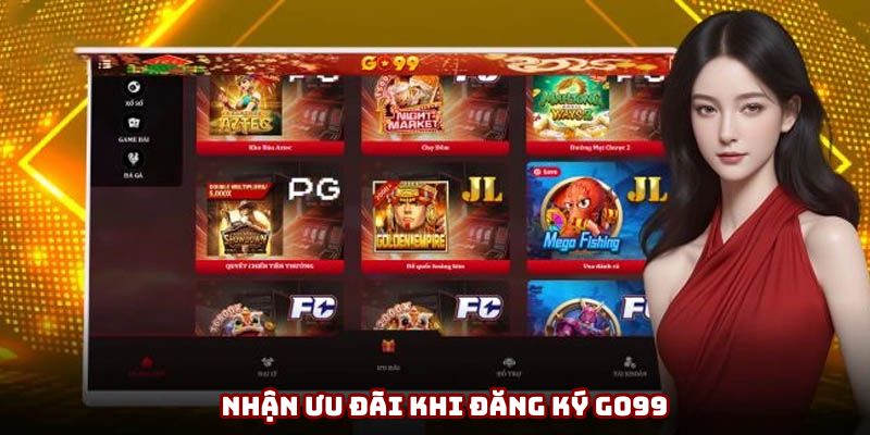 Nhận ưu đãi khi hoàn tất đăng ký Go99
