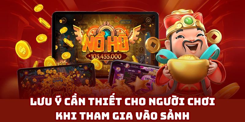 Lưu ý cần thiết cho người chơi khi tham gia vào sảnh
