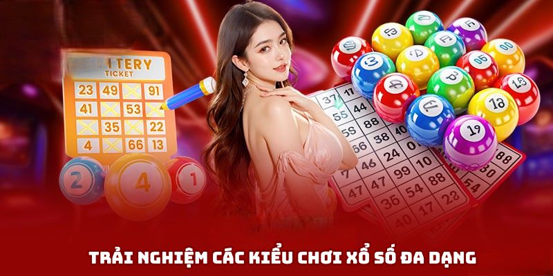 Trải nghiệm các kiểu chơi xổ số đa dạng