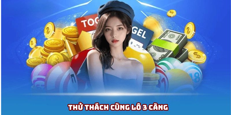 Thử thách cùng lô 3 càng